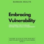 Embracing Vulnerability Unlocking the Courage Within through Authenticity, Barbara Health