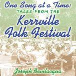 One Song at a Time Tales from the Kerrville Folk Festival, Joe Bevilacqua