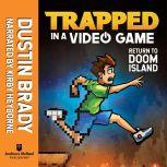 Trapped in a Video Game (Book 4) Return to Doom Island, Dustin Brady