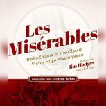 Les Misrables Radio Drama of the Classic Victor Hugo Masterpiece, Victor Hugo