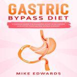 Gastric Bypass Diet: A Concise Guide for Planning What to Do Before and After your Gastric Bypass Surgery