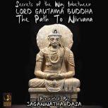 Secrets of The Way In between; Lord Gautama Buddha; The Path to Nirvana, Jagannatha Dasa and the Inner Lion Players
