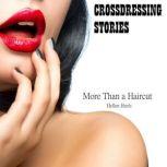 Crossdressing Stories More Than a Haircut, Hellen Heels