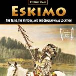 Eskimo The Tribe, the History, and the Geographical Location, Kelly Mass