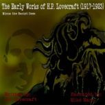 The Early Works of H.P. Lovecraft (1917-1923) Minus the Racist Ones, H.P. Lovecraft