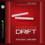 Mission Drift The Unspoken Crisis Facing Leaders, Charities, and Churches