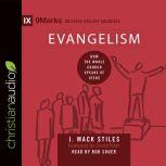 Evangelism How the Whole Church Speaks of Jesus, J. Mack Stiles