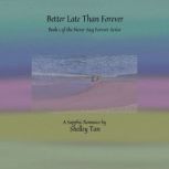 Better Late Than Forever A Sapphic Romance, Shelley Tan