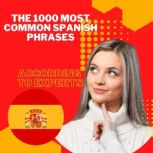 The 1000 most Common Spanish Phrases according to experts Learn the most common Spanish phrases in real daily conversations., Mohamed Elshenawy