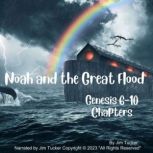 Noah and the Great Flood Genesis 6-10 Chapters, Jim Tucker