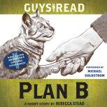 Guys Read: Plan B A Short Story from Guys Read: Other Worlds, Rebecca Stead