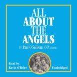 All About the Angels, Fr. Paul O'Sullivan, O.P., E.D.M.