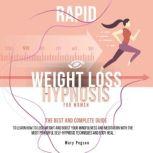 Rapid Weight Loss Hypnosis For Women The Best and Complete Guide to Learn How to Lose Weight and Boost Your Mindfulness And Meditation with the Most Powerful Self-Hypnosis Techniques and Body Heal., Mary Pegson