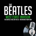 West Coast Invasion The Beatles Take on the US - Interviews from 1964, John Lennon