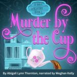 Murder by the Cup a Le Doux Mystery, Abigail Lynn Thornton