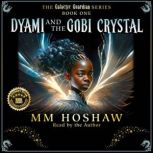 Dyami and the Gobi Crystal An Allegory and Fantasy Adventure, MM Hoshaw
