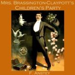 Mrs. Brassington-Claypott's Children's Party, F. Anstey
