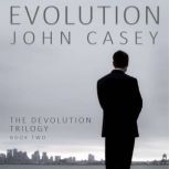 EVOLUTION Book Two of The Devolution Trilogy, John Casey