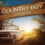 Country Boy, Lucius McCray