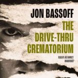 The Drive-Thru Crematorium, Jon Bassoff