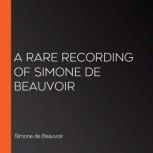 A Rare Recording of Simone de Beauvoir, Simone de Beauvoir