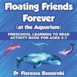 Floating Friends Forever At the Aquarium, Florence Ramorobi