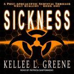 Sickness A Post-Apocalyptic Survival Thriller, Kellee L. Greene