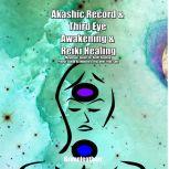 Akashic Record & Third Eye Awakening & Reiki Healing: Beginner Guide for Reiki Healing, Pineal Gland Activation & Discover Your Soul, Greenleatherr