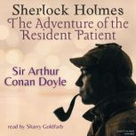 Sherlock Holmes: The Adventure of the Resident Patient, Sir Arthur Conan Doyle