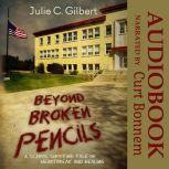 Beyond Broken Pencils, Julie C. Gilbert