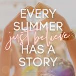 Just Believe Every Summer Has a Story