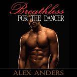 Breathless for the Dancer (BDSM Dominant Alpha Male Erotica), Alex Anders