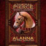 Alanna: The First Adventure Song of the Lioness #1:, Tamora Pierce