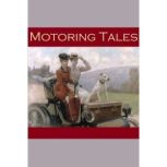 Motoring Tales Six Stories Inspired by the Early Automobile, E. F. Benson
