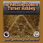 The Recollections of Turner Ashbey An Audio Novel