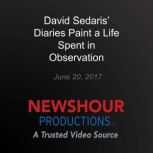 David Sedaris' Diaries Paint a Life Spent in Observation, David Sedaris