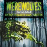 Werewolves The Truth Behind History's Scariest Shape-Shifters, Sean McCollum