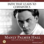 Faith that Leads to Certainties, Manly Hall