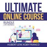 Ultimate Online Course Bundle: 2 in 1 Bundle, Make Money From Online Course, Ultimate Course Formula, Hubert Lew