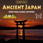 Ancient Japan Shinto, Ninjas, Samurai, and History, Kelly Mass