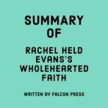Summary of Rachel Held Evans's Wholehearted Faith, Falcon Press