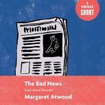 The Bad News From Moral Disorder, Margaret Atwood
