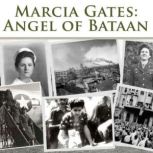 Marcia Gates: Angel of Bataan, Melissa Bowersock