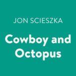 Cowboy and Octopus, Jon Scieszka