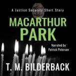 MacArthur Park - A Justice Security Short Story, T. M. Bilderback