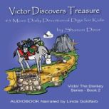 Victor Discovers Treasure 45 MORE Devotional Digs for Kids, Sharon Deur