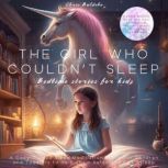 The Girl Who Couldn't Sleep: Bedtime Stories for Kids A Cozy Guided Sleep Meditation Story for Children and Toddlers to Help Them Relax and Fall Asleep, Chris Baldebo