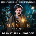 THE LOST MANTLE OF ELIJAH® The Official Audio from the Original Motion Picture Soundtrack - 83.5 Minutes Stereo, LEWIS CRITCHLEY