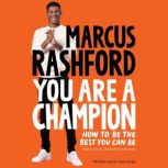 You Are a Champion How to Be the Best You Can Be, Marcus Rashford
