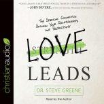 Love Leads The Spiritual Connection Between Your Relationships and Productivity, Steve Greene